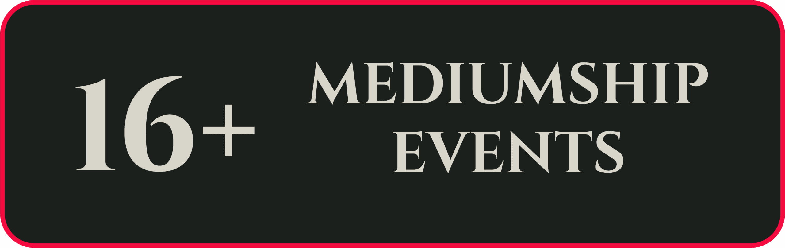 16+ Mediumship